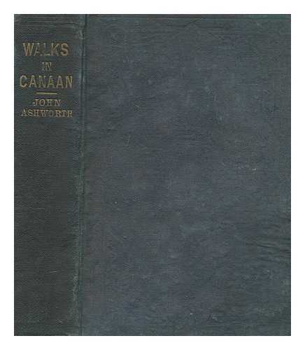 ASHWORTH, JOHN (1813-1875) - Walks in Canaan