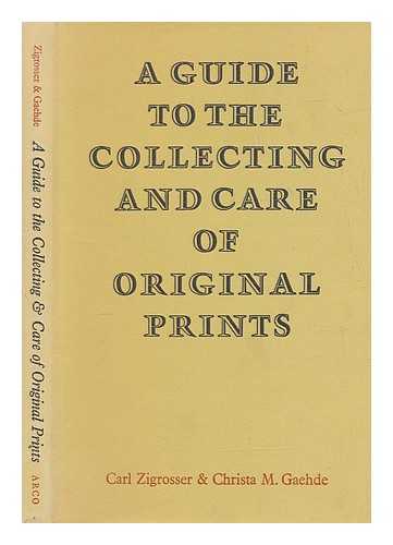 ZIGROSSER, CARL (1891-1975) - A guide to the collecting and care of original prints