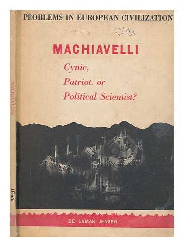 JENSEN, DE LAMAR - Machiavelli: cynic, patriot, or political scientist?