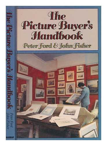 FORD, PETER - The picture buyer's handbook / Peter Ford & John Fisher