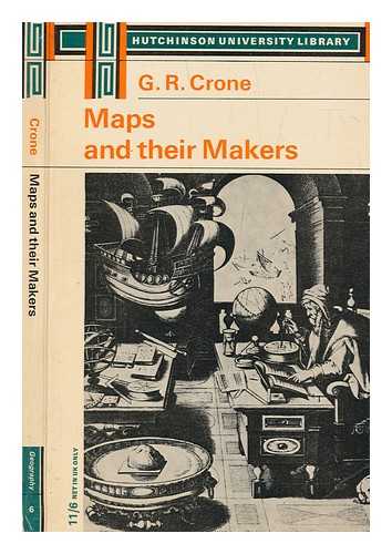 CRONE, G. R. (GERALD ROE) - Maps and their makers : an introduction to the history of cartography