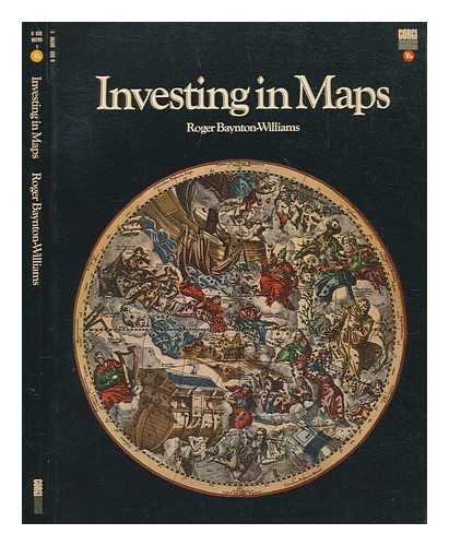 BAYNTON-WILLIAMS, ROGER - Investing in maps / Roger Baynton-Williams