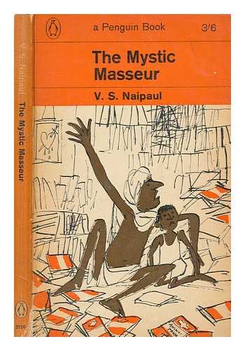 NAIPAUL, V. S. (VIDIADHAR SURAJPRASAD) - The mystic masseur / V.S. Naipaul