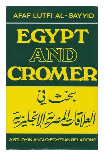 AL-SAYYID, AFAF LUFTI - Egypt and Cromer : a Study in Anglo-Egyptian Relations