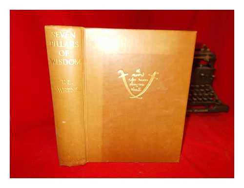 LAWRENCE, T. E. (THOMAS EDWARD) (1888-1935) - Seven pillars of wisdom : a triumph