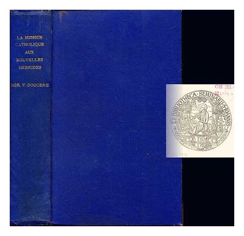 DOUCER, VICTOR (1857-1939) - La mission catholique aux Nouvelles-Hbrides d'aprs des documents crits et les vieux scuvenirs de l'auteur