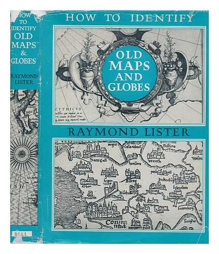 LISTER, RAYMOND - How to identify old maps and globes : with a list of cartographers, engravers, publishers and printers concerned with printed maps and globes from c. 1500 to c. 1850