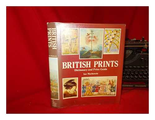 MACKENZIE, IAN - British prints : dictionary and price guide