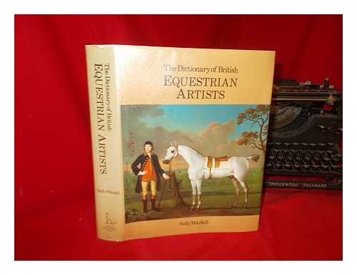 MITCHELL, SALLY - The dictionary of British equestrian artists