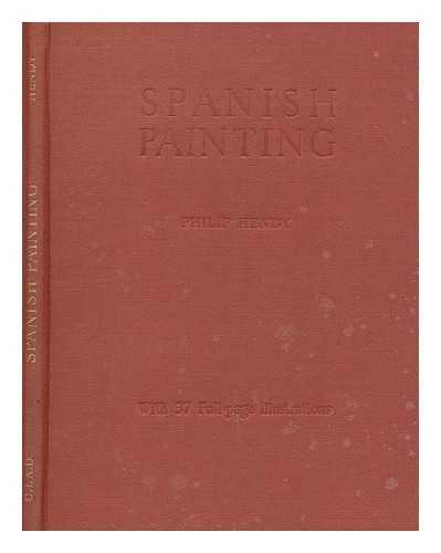 HENDY, PHILIP - Spanish painting / text by Philip Hendy ... With 38 plates in colour and monochrome