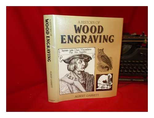 GARRETT, ALBERT - A history of british wood engraving