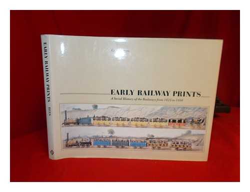 REES, GARETH - Early railway prints : a social history of the railways from 1825 to 1850