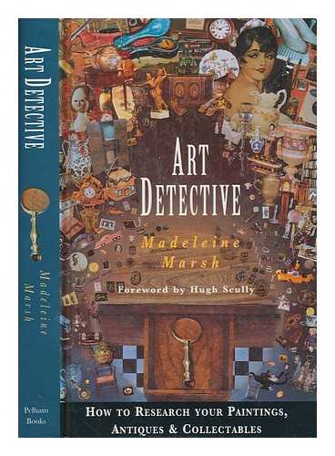 MARSH, MADELEINE - Art detective : how to research your paintings, antiques and collectables