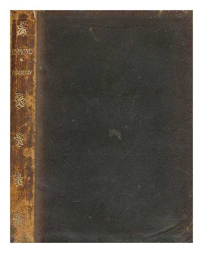 THACKERAY, WILLIAM MAKEPEACE (1811-1863) - The history of Henry Esmond, Esq. : a colonel in the service of Her Majesty Queen Anne