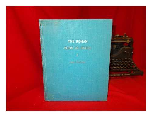 PORCHER, JEAN - The Rohan book of hours : with an introd. and notes