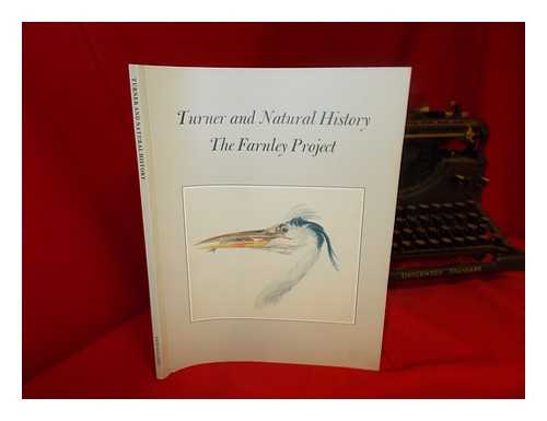 LYLES, ANNE - Turner and natural history : the Farnley project