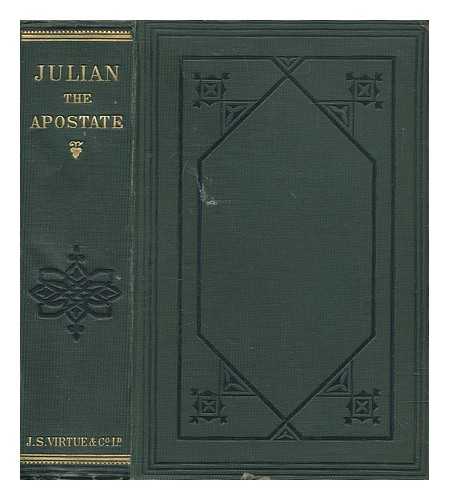 RIETHMLLER, CHRISTOPHER JAMES - Julian the Apostate, a tragedy in two parts [and in verse]