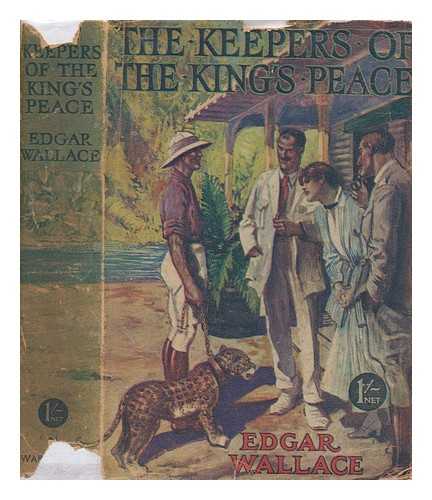 WALLACE, EDGAR (1875-1932) - The keepers of the king's peace