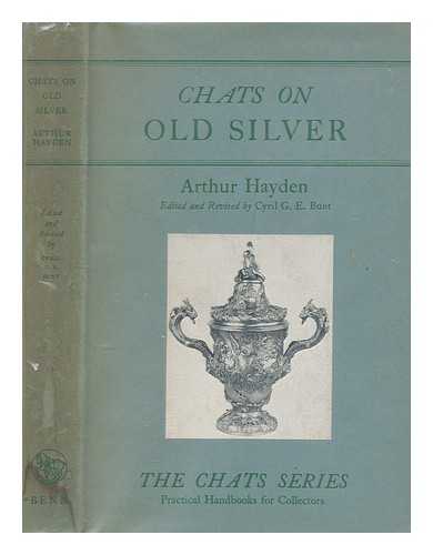 HAYDEN, ARTHUR (1868-1946) - Chats on old silver