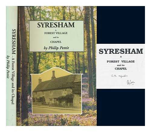 PETTIT, P. A. J. (PHILIP ARTHUR JOHN) - Syresham : a forest village and its chapel--a dissenter's view