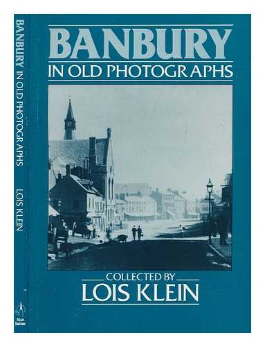 KLEIN, LOIS - Banbury in old photographs