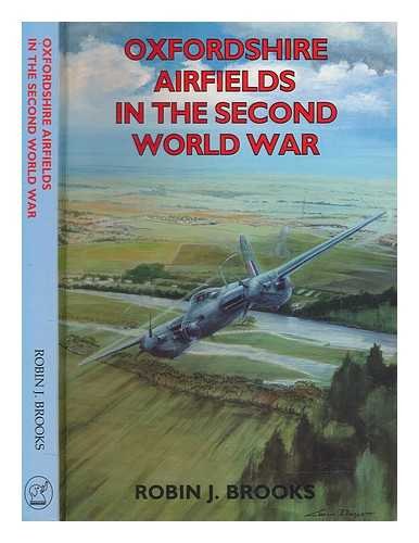 BROOKS, ROBIN J - Oxfordshire airfields in the Second World War