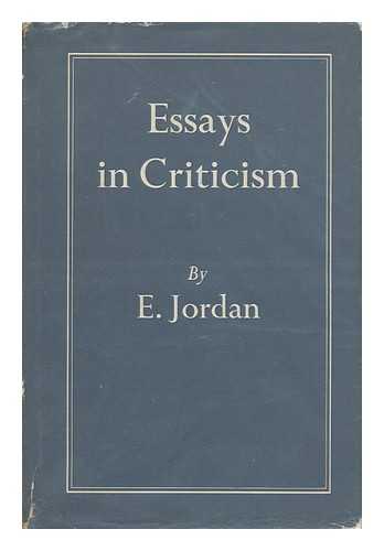 JORDAN, ELIJAH - Essays in Criticism; with an Introd. and Synopses by Robert D. Mack