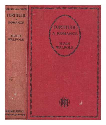 WALPOLE, HUGH - Fortitude : a romance