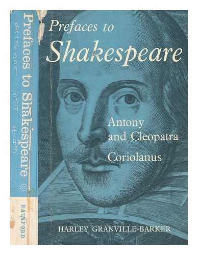 BARKER, HARLEY GRANVILLE - Prefaces to Shakespeare Vol. 3 Antony and Cleopatra Coriolanus