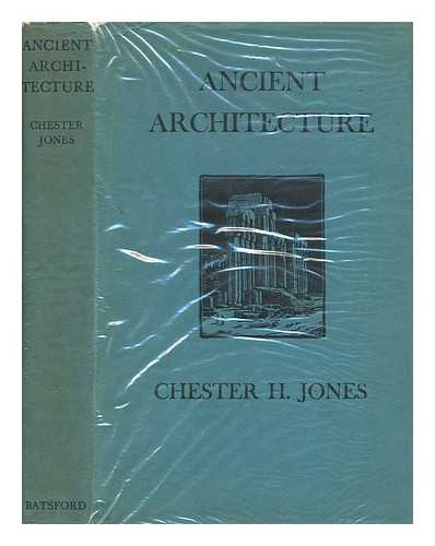 JONES, CHESTER HENRY (1906-1933) - Ancient architecture; prehistoric, Egyptian, Western Asian, Greek & Roman/ a commentary in verse, written and devised by Chester H. Jones ... with illustrations and decorations by the author