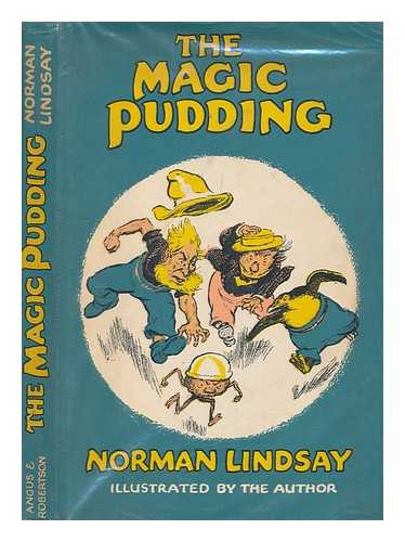 LINDSAY, NORMAN (1879-1969) - The magic pudding : being the adventures of Bunyip Bluezum and his friends Bill Barnacle & Sam Sawnoff