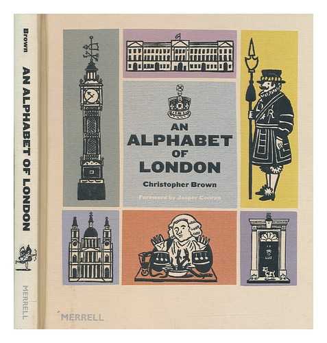 BROWN, CHRISTOPHER - An alphabet of London