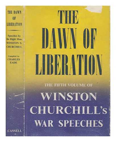 CHURCHILL, WINSTON (1874-1965) - The dawn of liberation : war speeches by the Right Hon. Winston S. Churchill