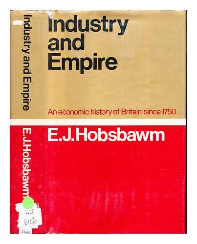 HOBSBAWM, ERIC J. (1917-2012) - Industry and empire : an economic history of Britain since 1750