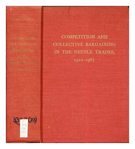 CARPENTER, JESSE THOMAS (1899-1986) - Competition and collective bargaining in the needle trades, 1910-1967