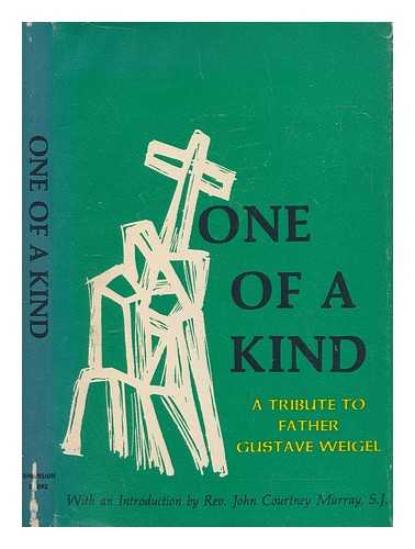 MURRAY, JOHN COURTNEY - One of a kind; essays in tribute to Gustave Weigel