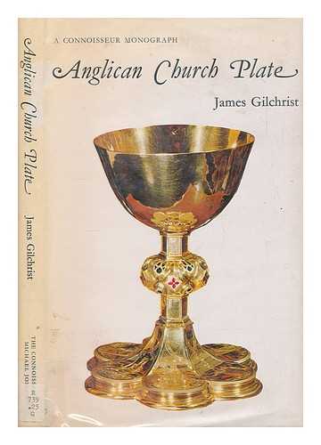 GILCHRIST, JAMES - Anglican church plate