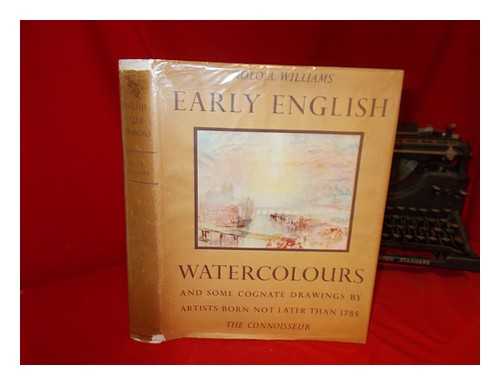 WILLIAMS, IOLO ANEURIN (1890-1962) - Early English watercolours : and some cognate drawings by artists born not later than 1785