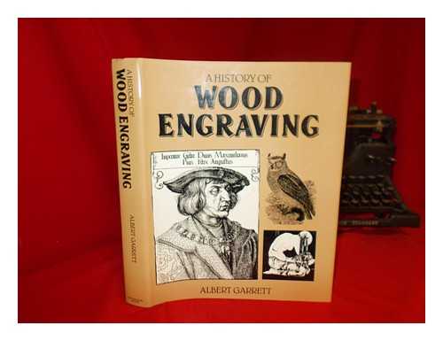 GARRETT, ALBERT - A history of wood engraving