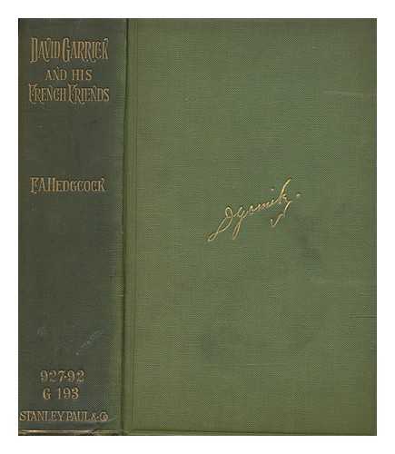 HEDGCOCK, FRANK A. (FRANK ARTHUR) - A cosmopolitan actor, David Garrick and his French friends