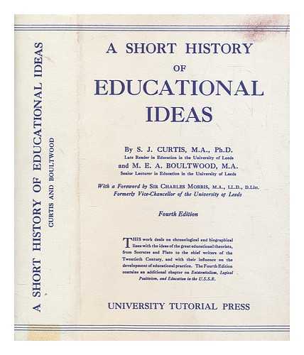 CURTIS, STANLEY JAMES - A short history of educational ideas