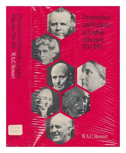 STEWART, WILLIAM ALEXANDER CAMPBELL - Progressives and radicals in English education, 1750-1970