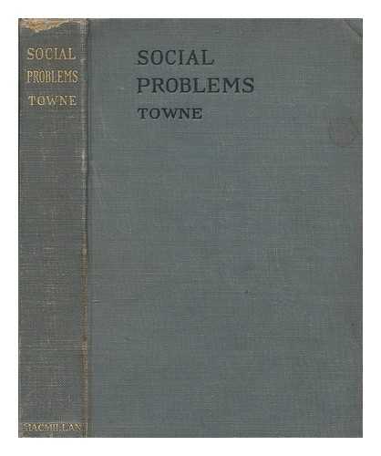 TOWNE, EZRA THAYER - Social problems : a study of present-day social conditions