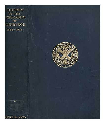 TURNER, ARTHUR LOGAN - History of the University of Edinburgh, 1883-1933. [By various authors.] Edited on behalf of the History Committee by A. Logan Turner. [With plates, including portraits.]