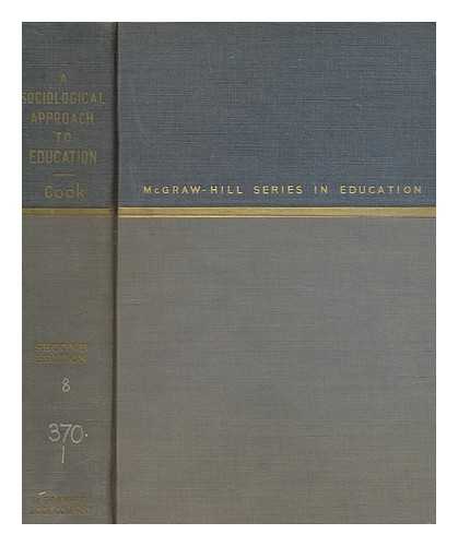 COOK, LLOYD ALLEN - A sociological approach to education / a revision of 'Community backgrounds of education'