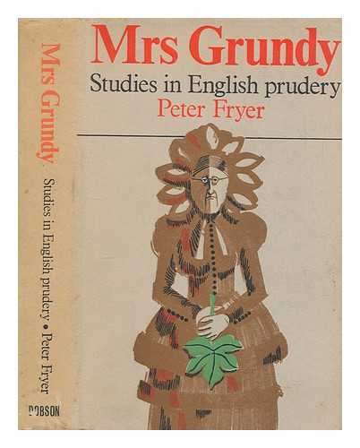 Fryer, Peter - Mrs. Grundy : studies in English prudery