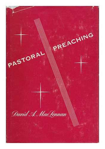 MACLENNAN, DAVID A. - Pastoral Preaching