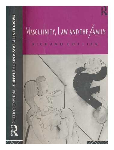 COLLIER, RICHARD - Masculinity, law, and the family