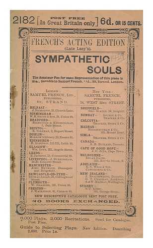 GRUNDY, SYDNEY - Sympathetic Souls : a comedietta in one act