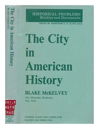 MCKELVEY, BLAKE (1903-2000) - The city in American history